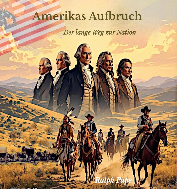 Amerikas Aufbruch. Der lange Weg zur Nation